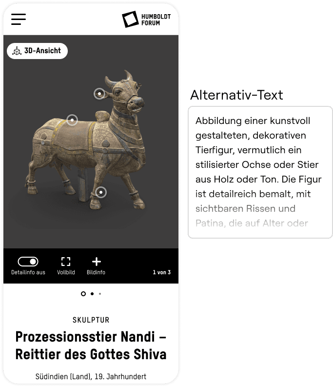 Mobile Ansicht einer kunstvollen Tierfiegur, mit  drei interaktiven Fokuspunkten an verschiedenen Stellen des Exponats. Darunter sind drei nebeneinander gereihte  Buttons mit den Text „Detailinfos, Vollbild und Bildinfo“. Darunter steht der Text: Skulptur- Prozessionsstier Nandi - Reittier des Gottes Schiva. [Land], 19. Jahrhundert“.