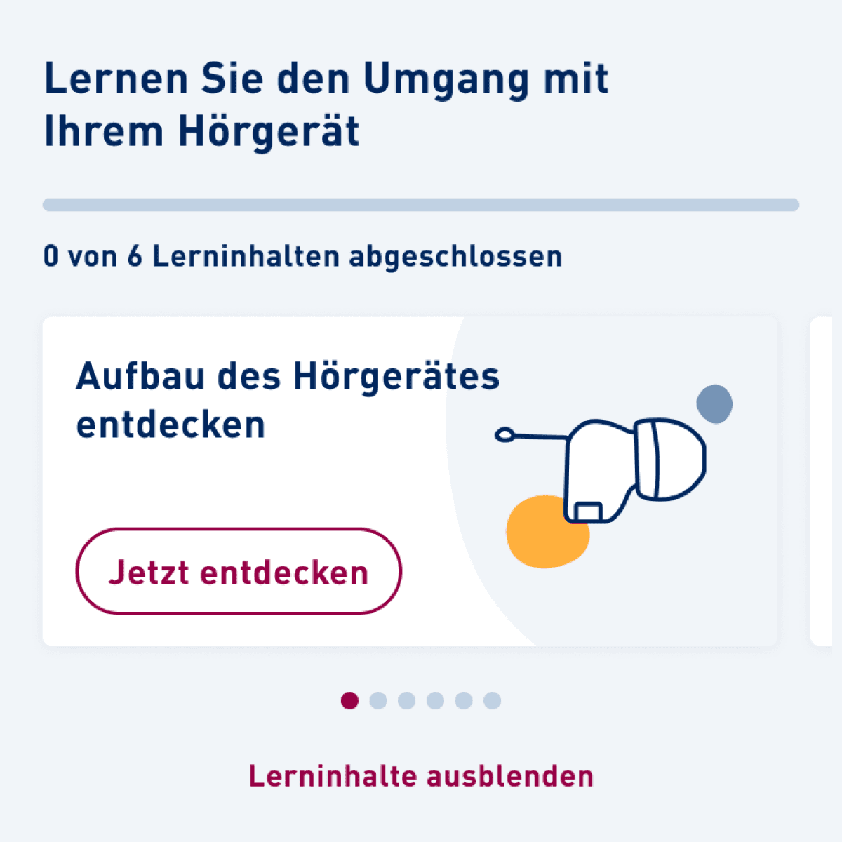 Kachel mit dem Titel „Lernen Sie den Umgang mit Ihrem Hörgerät“, Fortschrittsanzeige (0 von 6 Lerninhalten abgeschlossen), Illustration eines Hörgeräts und Button „Jetzt entdecken“.